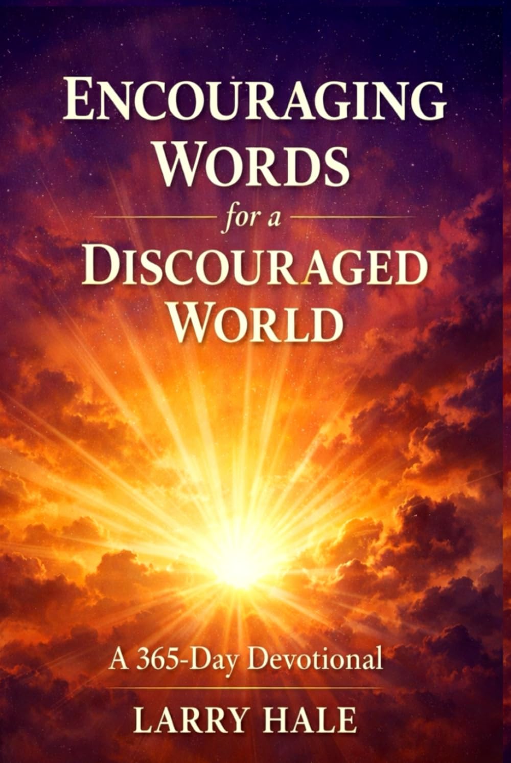 Encouraging Words for a Discouraged World: A 365 Day Devotional