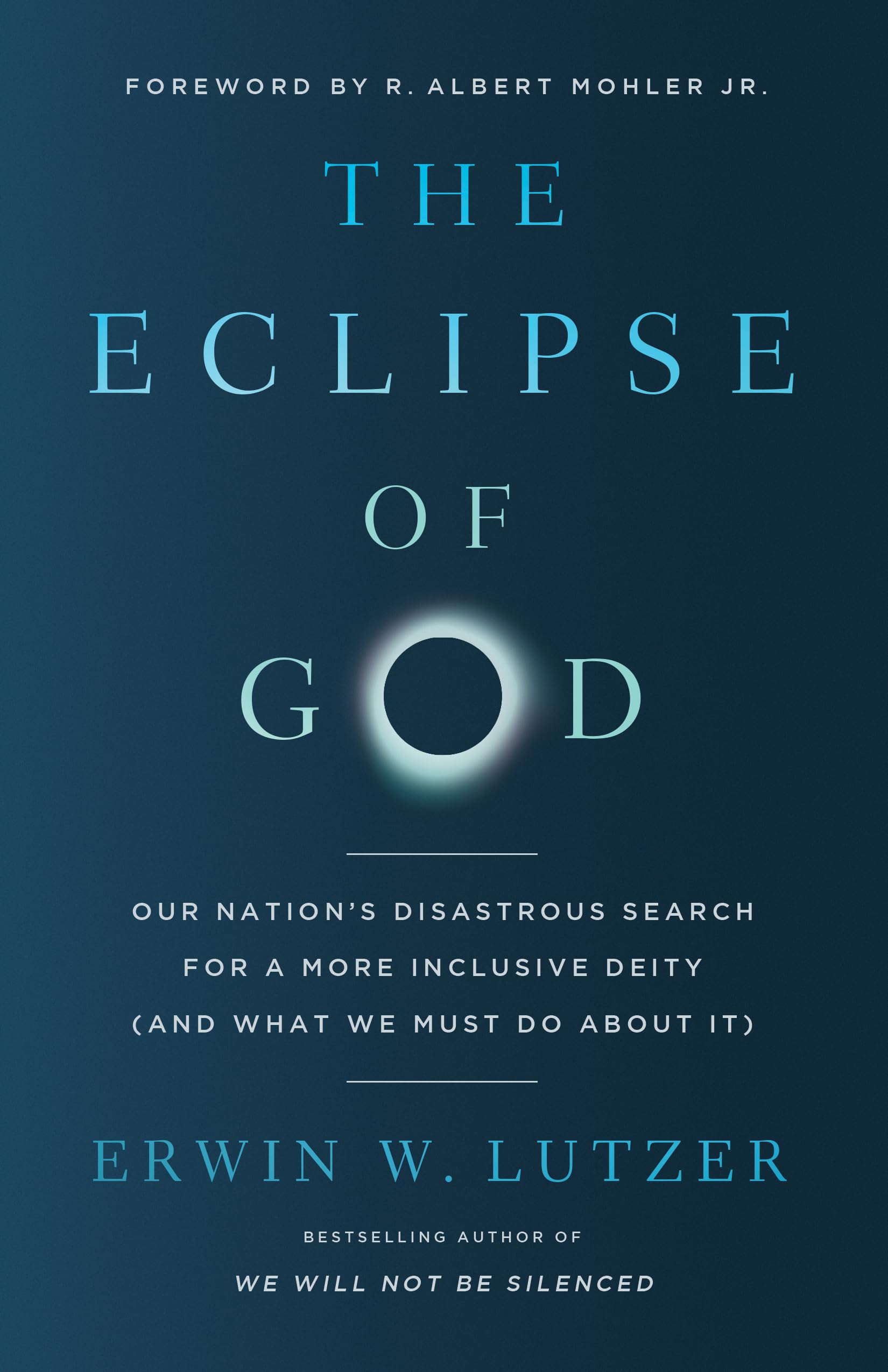 The Eclipse of God: Our Nation's Disastrous Search for a More Inclusive Deity (and What We Must Do About It)