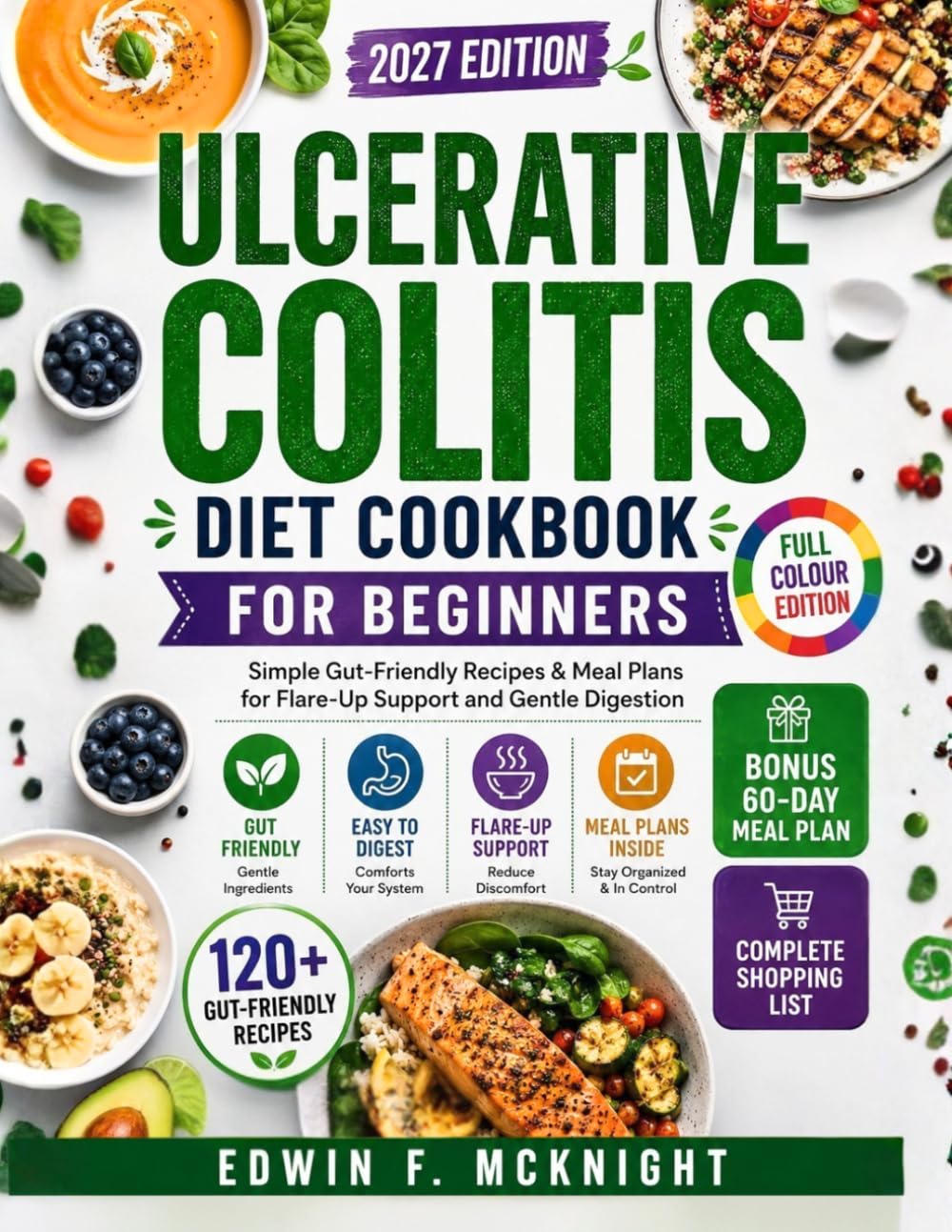 ULCERATIVE COLITIS DIET COOKBOOK FOR BEGINNERS: Simple Gut-Friendly Recipes & Meal Plans for Flare-Up Support and Gentle Digestion