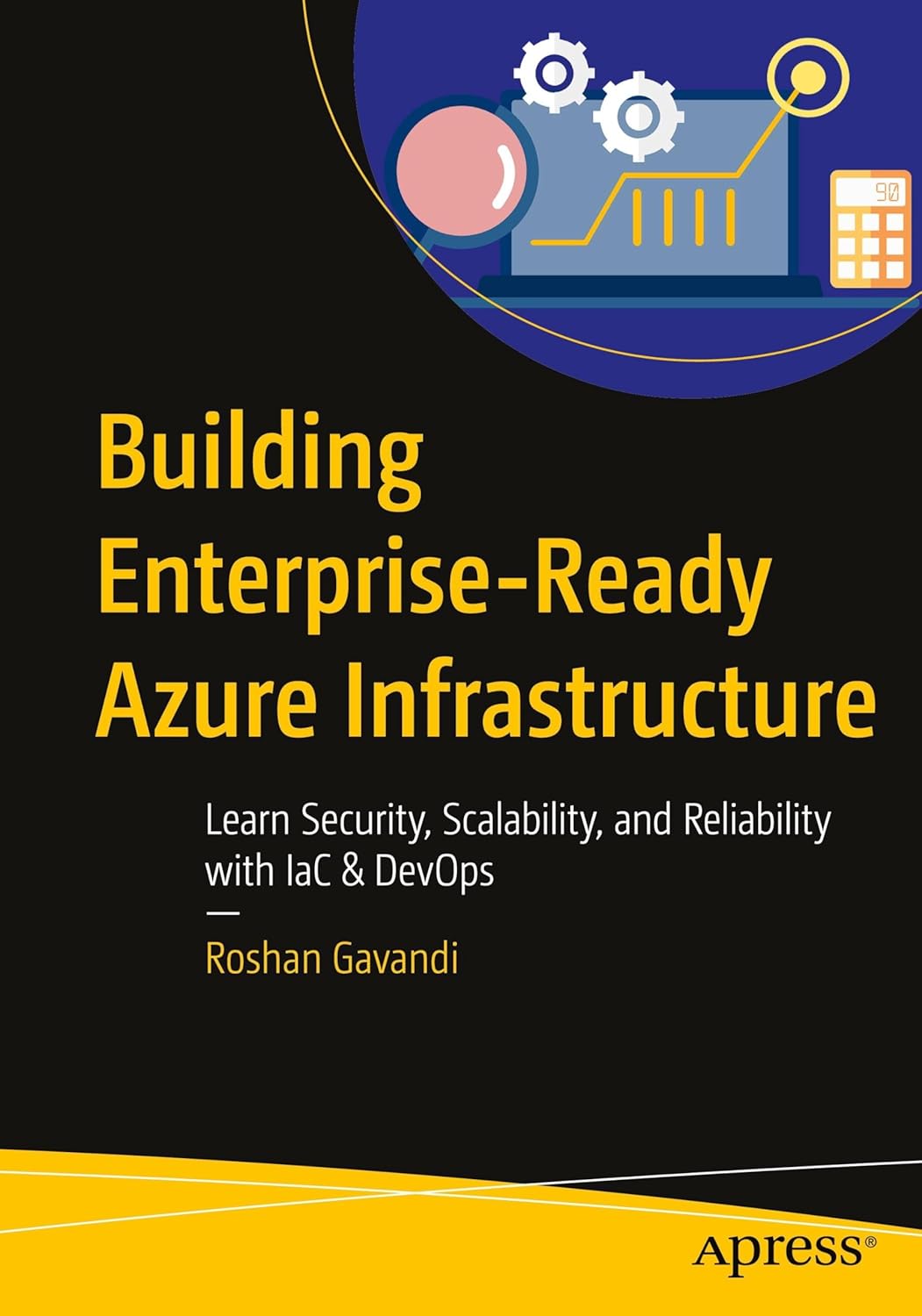 Building Enterprise-ready Azure Infrastructure: Learn Security, Scalability, and Reliability With Iac & Devops Building Enterprise-ready Azure Infrastructure: Learn Security, Scalability, and Reliability With Iac & Devops