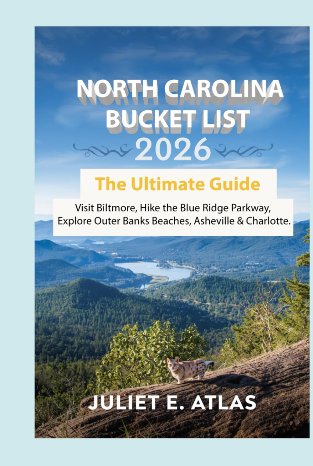 NORTH CAROLINA BUCKET LIST 2026: The Ultimate Guide, Visit Biltmore, Hike the Blue Ridge Parkway, Explore Outer Banks Beaches, Asheville & Charlotte.