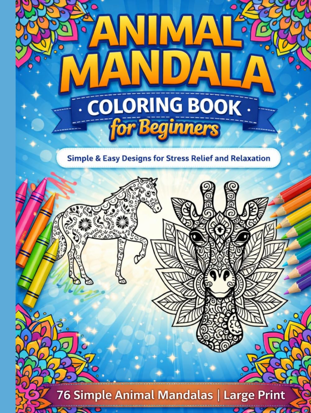 Animal Mandala Coloring Book for Beginners: 50+ Easy & Relaxing Mandala Animals for Stress Relief, Mindfulness & Creative Fun for Adults and Teens