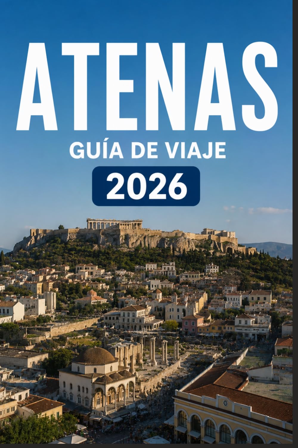 ATENAS GUÍA DE VIAJE 2026: Una forma moderna de explorar lugares emblemáticos