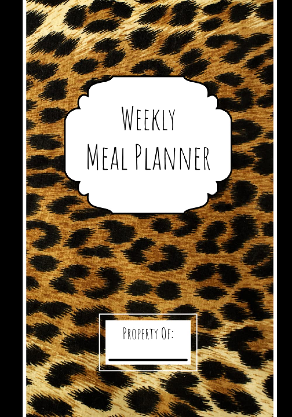 Leopard Print Weekly Meal Planner: 52 Week Meal Planner With Grocery Lists / Breakfast / Lunch / Dinner / Snacks / Also Perfect for Meal Prep or Food Journal