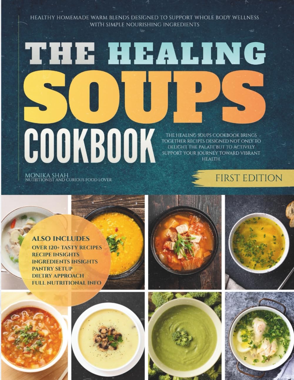 The Healing Soups Cookbook: Healthy Homemade Warm Blends Designed to Support Whole Body Wellness with Simple Nourishing Ingredients