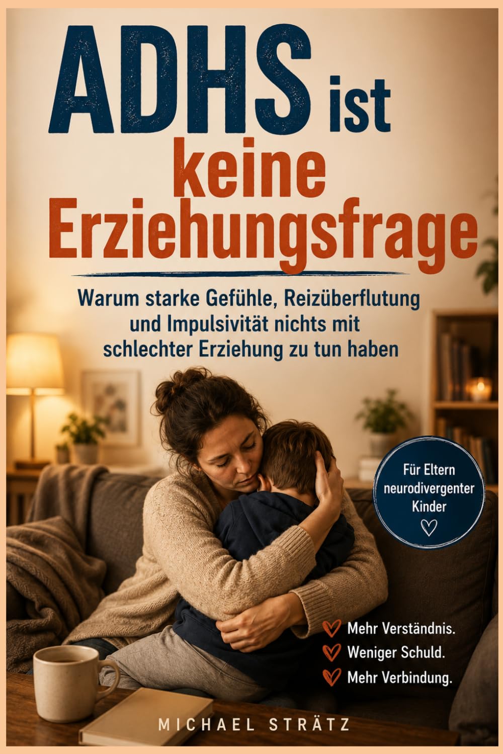 ADHS ist keine Erziehungsfrage: Warum starke Gefühle, Reizüberflutung und Impulsivität nichts mit schlechter Erziehung zu tun haben