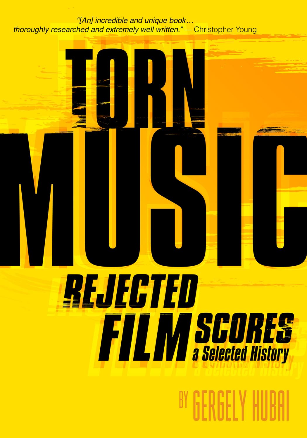 Torn Music: Rejected Film Scores. A Selected by Gergely Hubai Hubai PAPERBACK