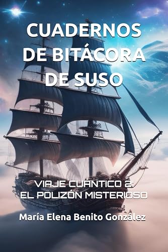 CUADERNOS DE BITÁCORA DE SUSO: VIAJE CUÁNTICO 2: EL POLIZÓN MISTERIOSO (Spanish Edition)