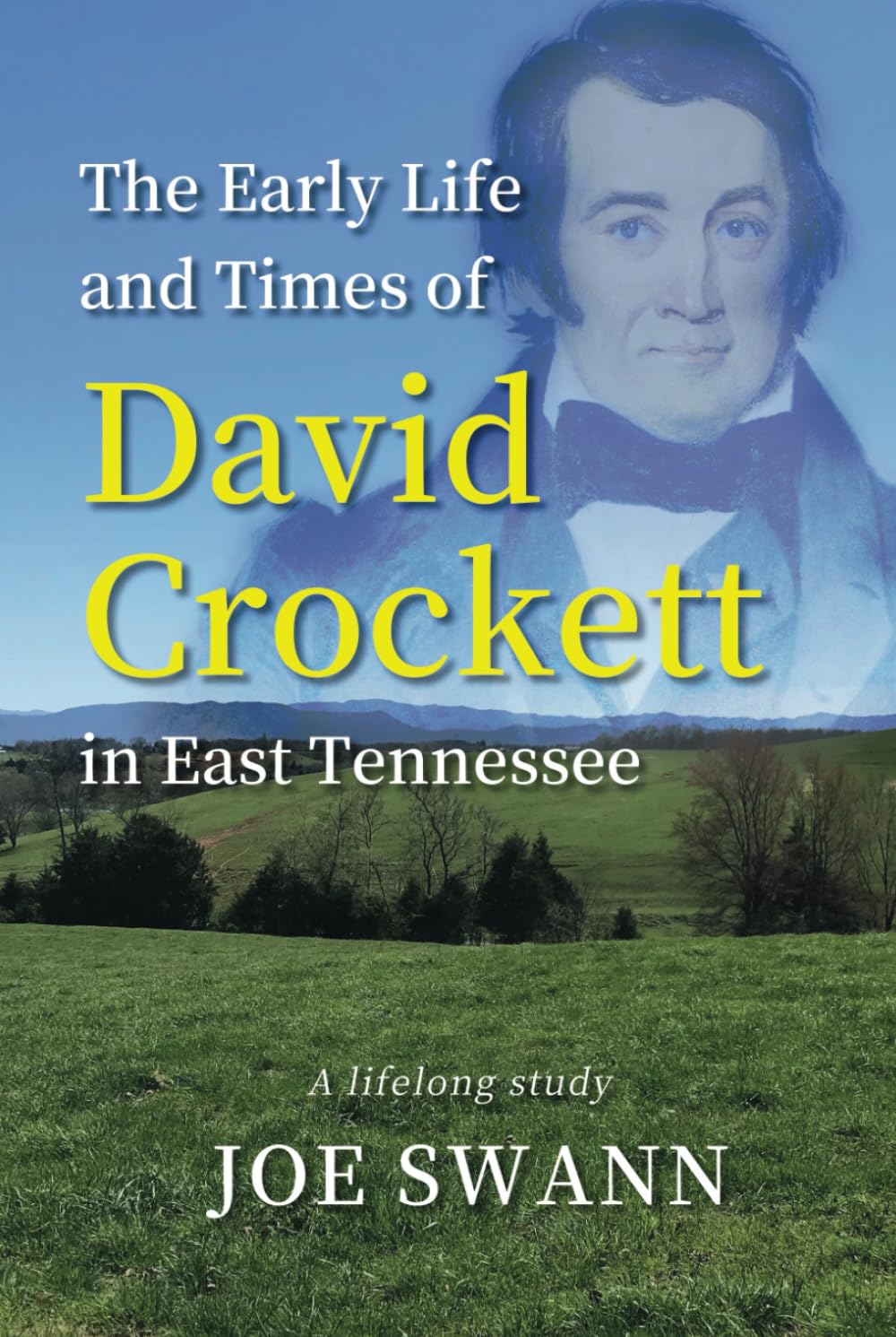 The Early Life and Times of David Crockett in East Tennessee: A Lifelong Study