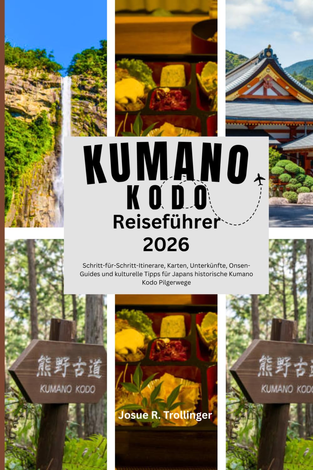 KUMANO KODO REISEFÜHRER 2026: Schritt-für-Schritt-Itinerare, Karten, Unterkünfte, Onsen-Guides und kulturelle Tipps für Japans historische Kumano Kodo Pilgerwege (Aktualisiert)