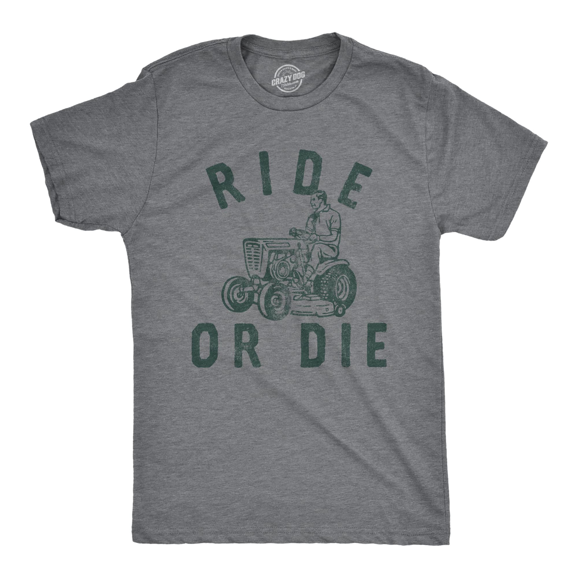 Mens Ride Or Die T Shirt Funny Sarcastic Riding Lawn Mower Joke Graphic Tee for Guys