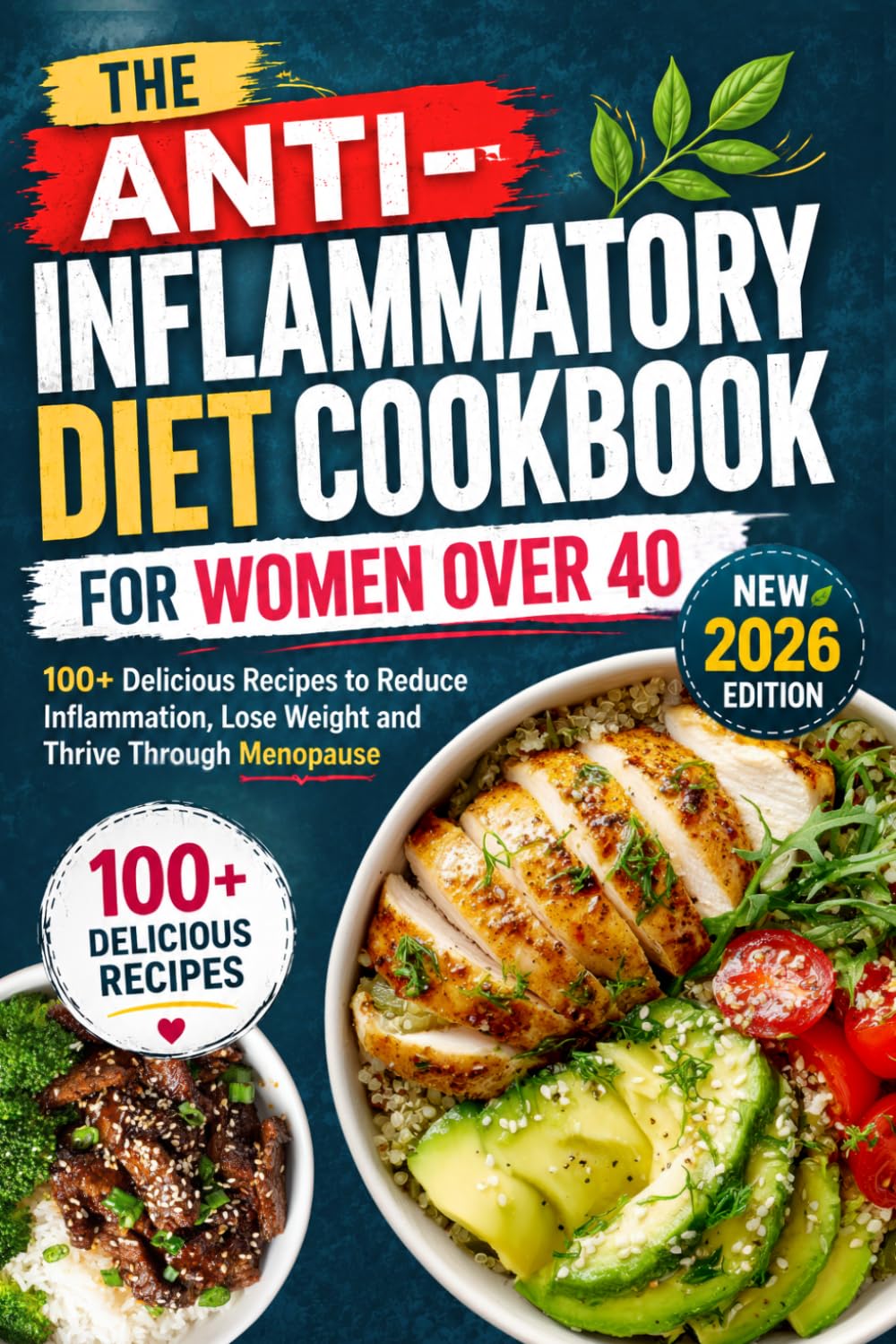 The Anti-Inflammatory Diet Cookbook for Women Over 40: 100+ Delicious Recipes to Reduce Inflammation, Lose Weight and Thrive Through Menopause