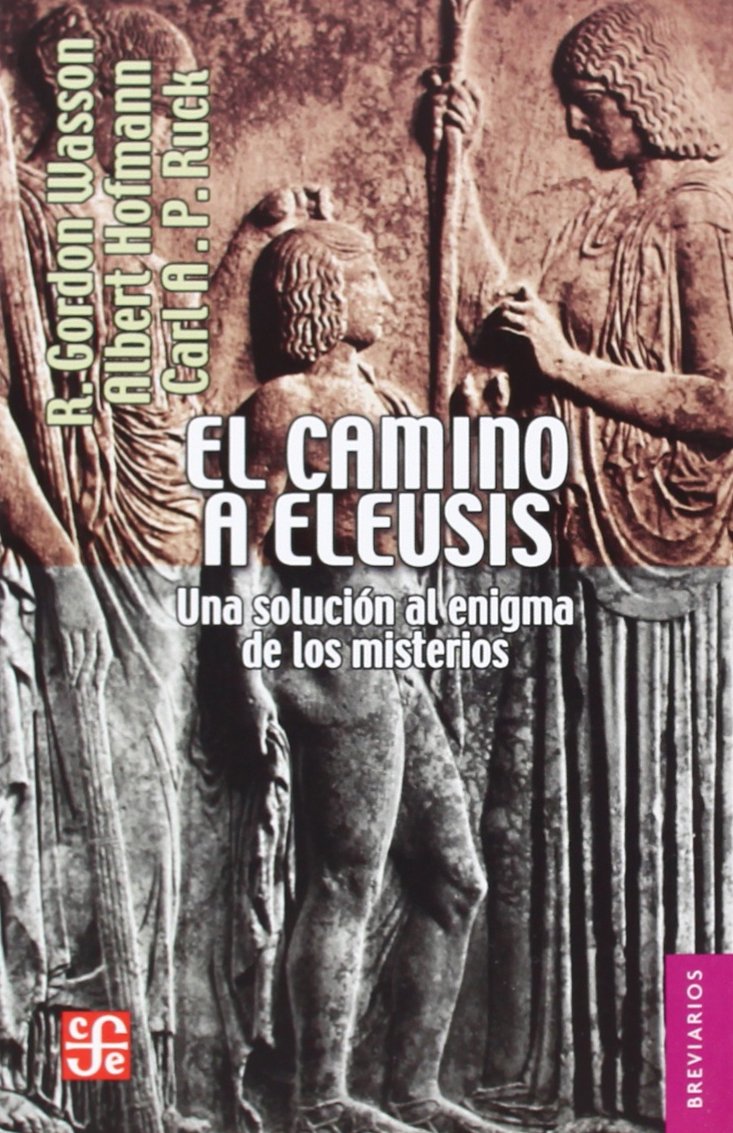 El Camino a Eleusis.: Una Solucin Al Enigma de Los Misterios