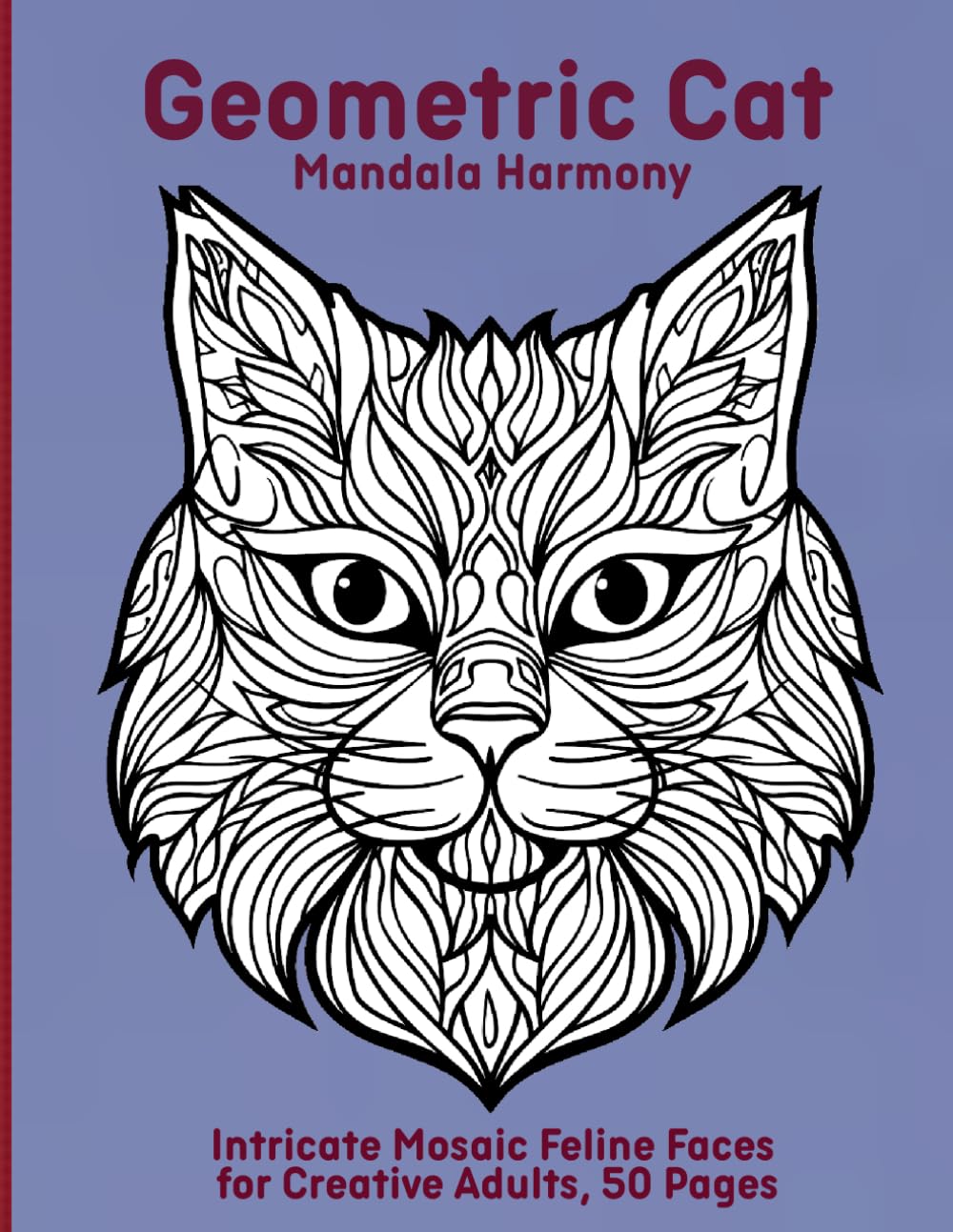 Geometric Cat Mandala Harmony: Intricate Mosaic Feline Faces for Creative Adults, 50 Pages