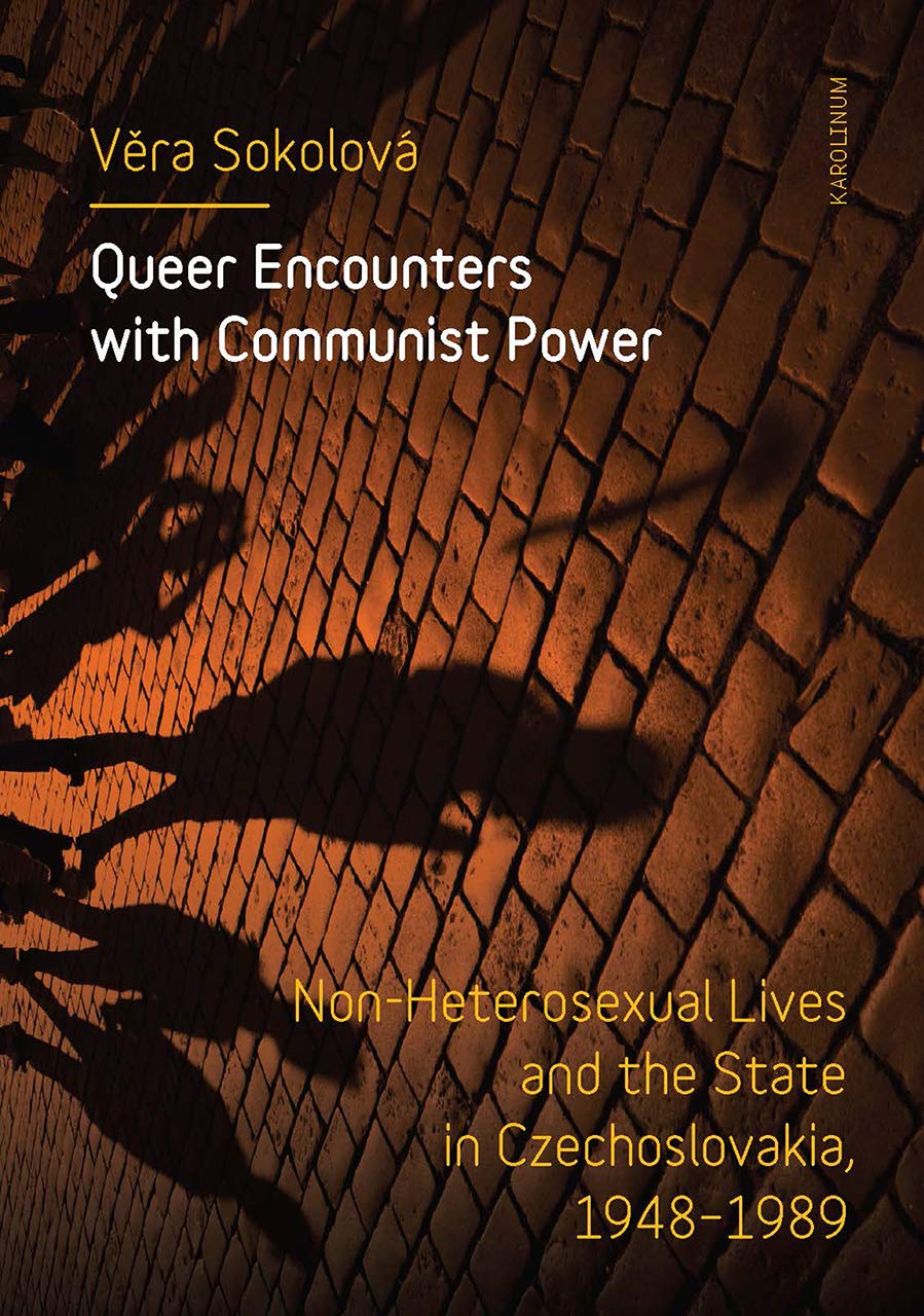 Buy Queer Encounters with Communist Power – Non–Heterosexual Lives and the State in Czechoslovakia, 1948–1989 — BookShops.in