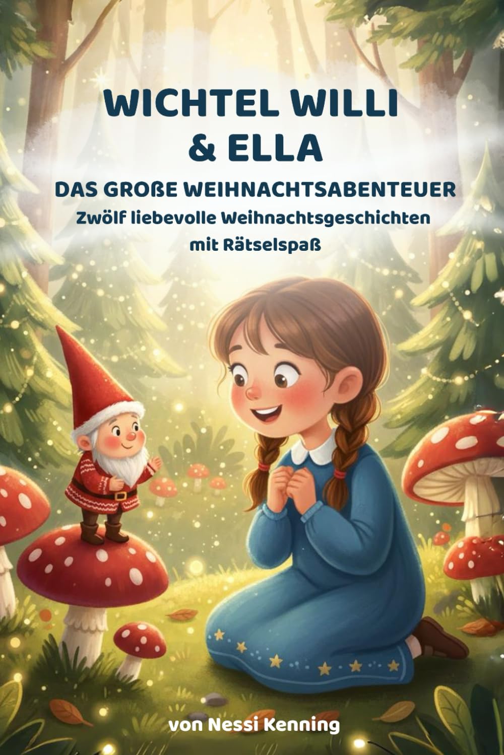 Wichtel Willi und Ella: Das große Weihnachtsabenteuer. Rätselspaß und liebevolle Geschichten.: Das große Weihnachtsabenteuer. Rätselspaß und liebevolle Geschichten