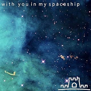 W I T H Y O U I N M Y S P A C E S H I P