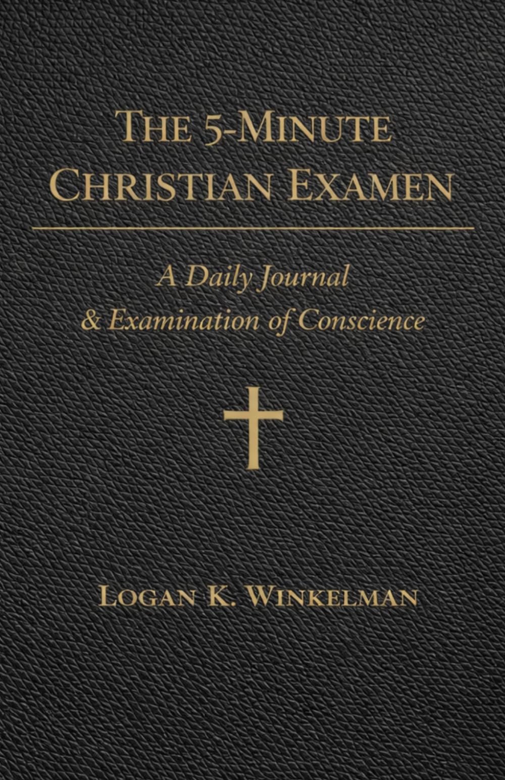 The 5-Minute Christian Examen: A Daily Journal & Examination of Conscience