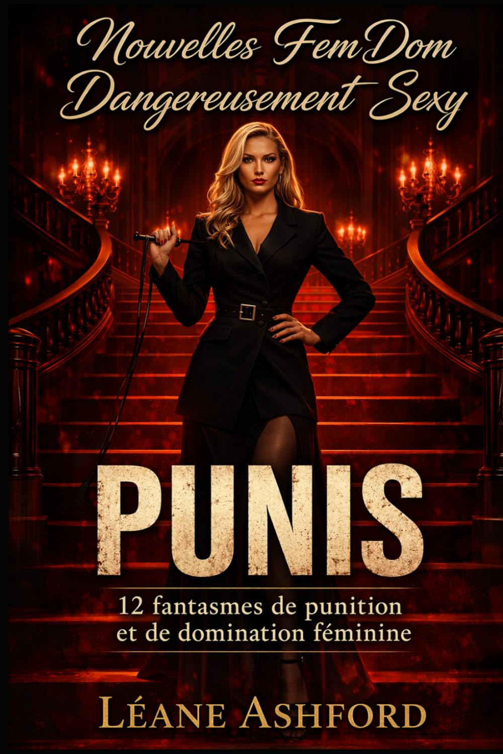 PUNIS: 12 fantasmes de punition et de domination féminine (Nouvelles FemDom Dangereusement Sexy)