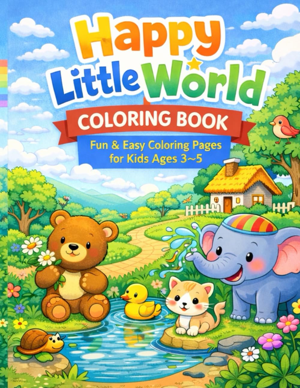 Happy Little World Coloring Book: Fun & Easy Coloring Pages for Kids Ages 3–5