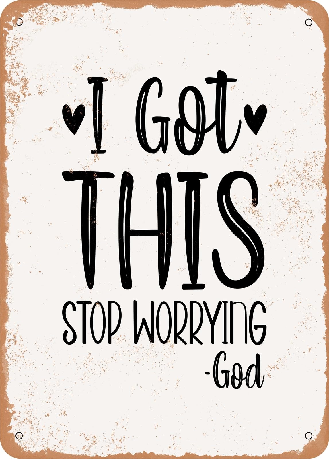 Metal Sign - I Got This Stop Worrying God - Vintage Look home decor