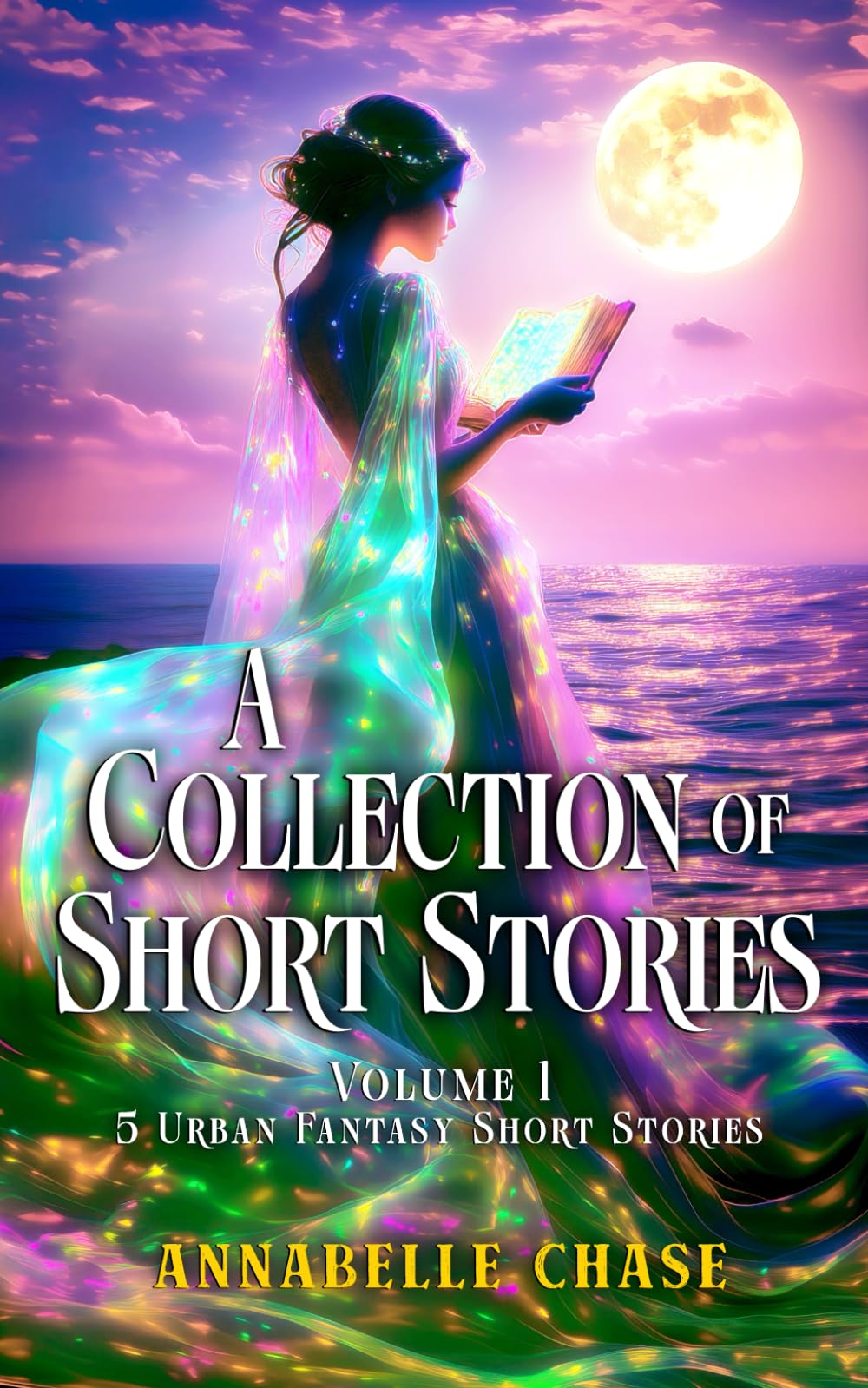 A Collection of Short Stories: Volume 1 - 5 Urban Fantasy Short Stories