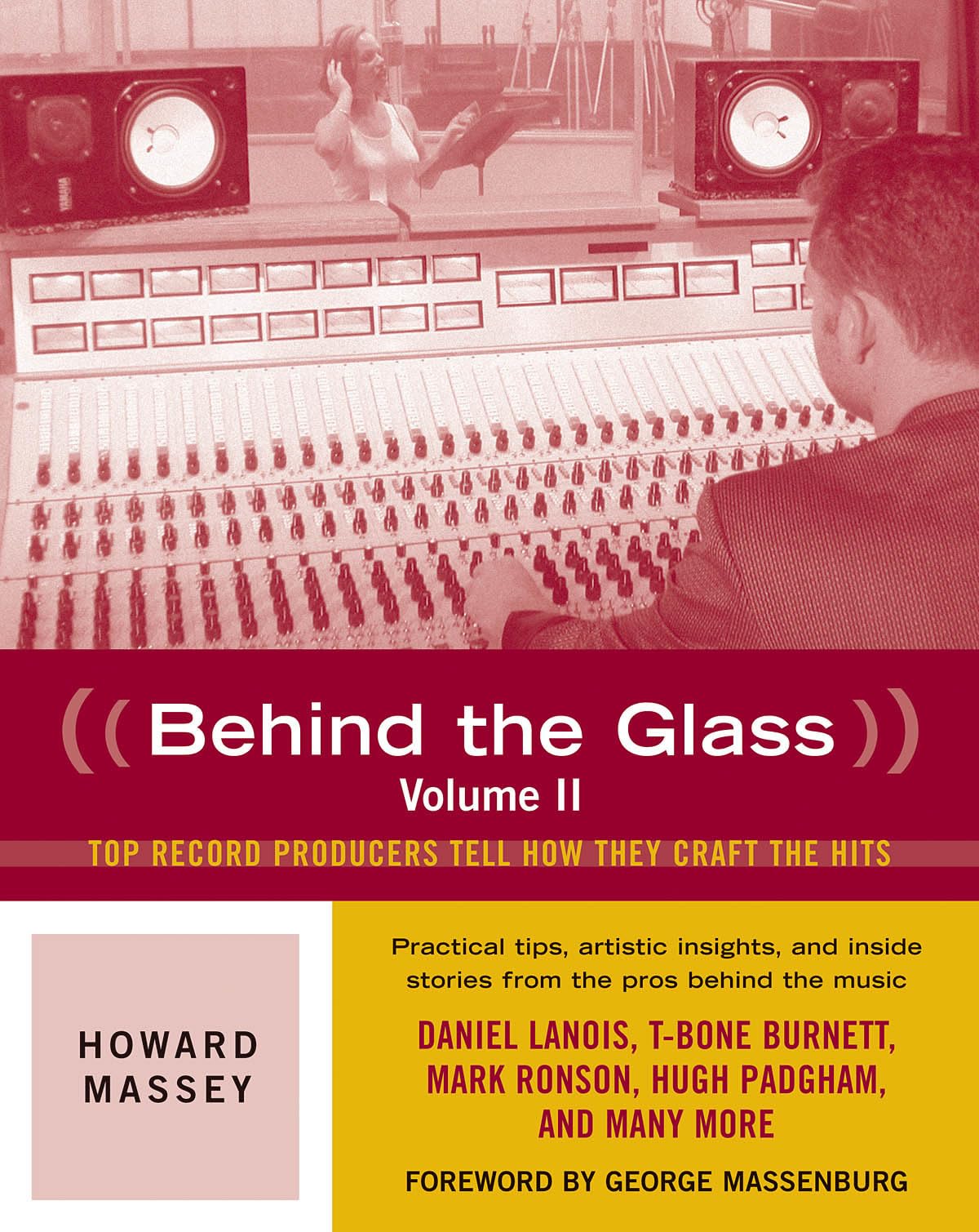 Behind the Glass: Top Record Producers Tell How They Craft the Hits, Volume II
