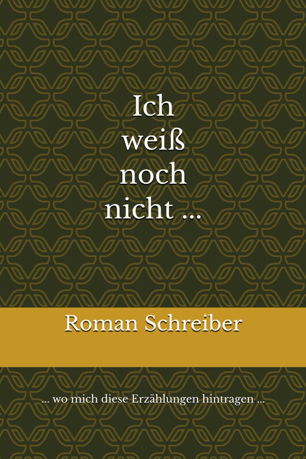 Ich weiß noch nicht ...: ... wo mich diese Erzählungen hintragen ...