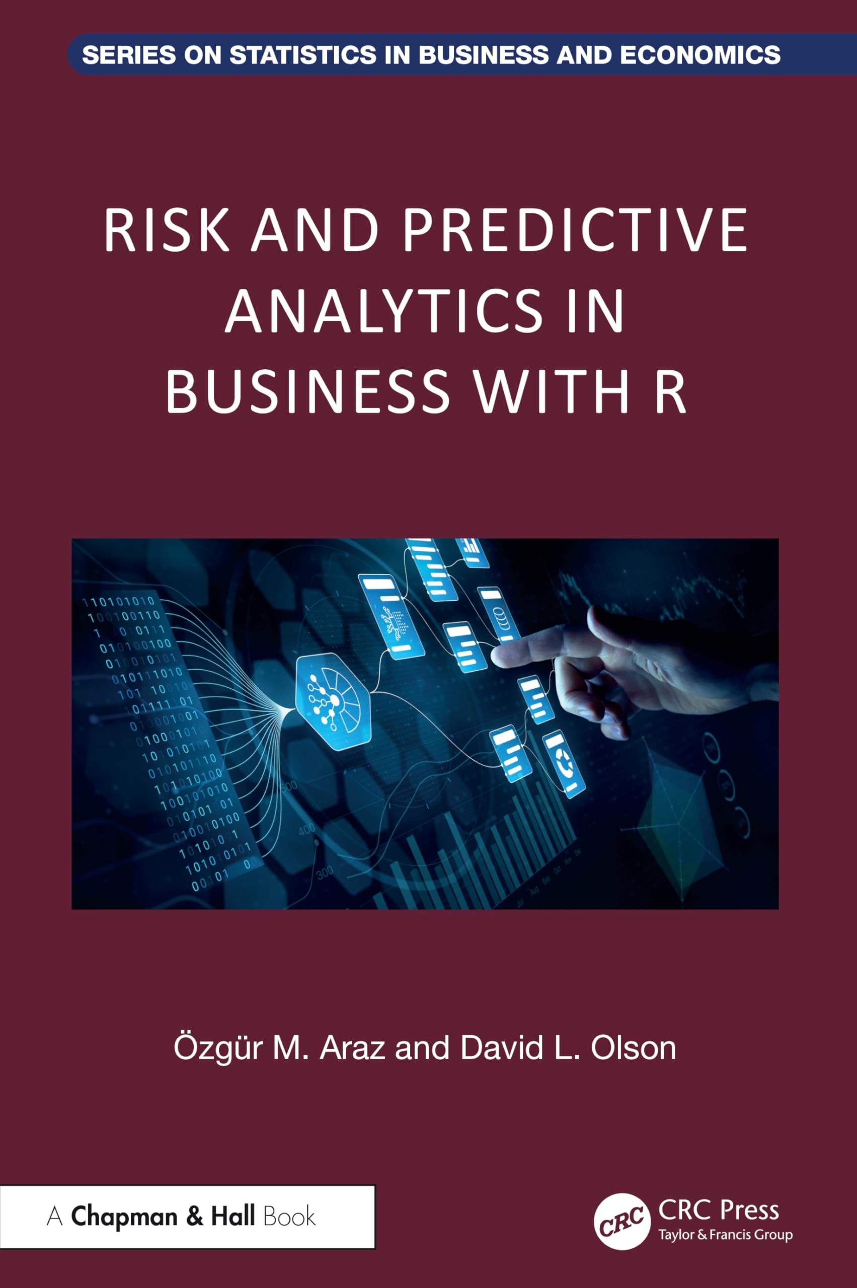 Risk and Predictive Analytics in Business with R (Chapman and Hall/CRC Series on Statistics in Business and Economics)
