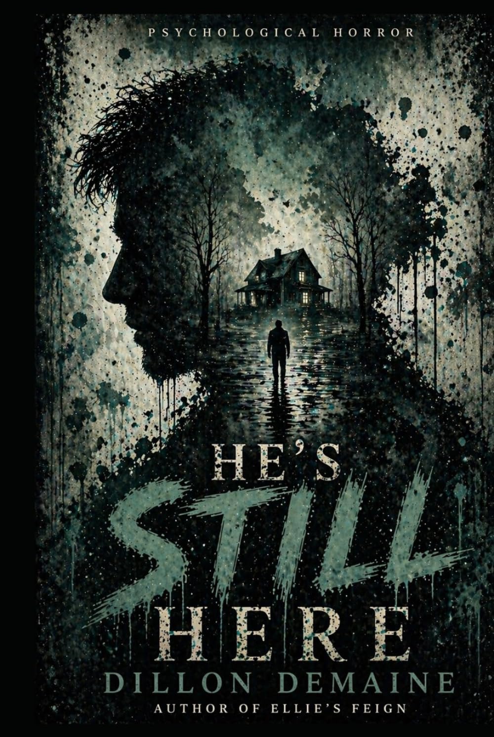 He's Still Here: A Psychological Horror Novel (The Fractured Mind Series)