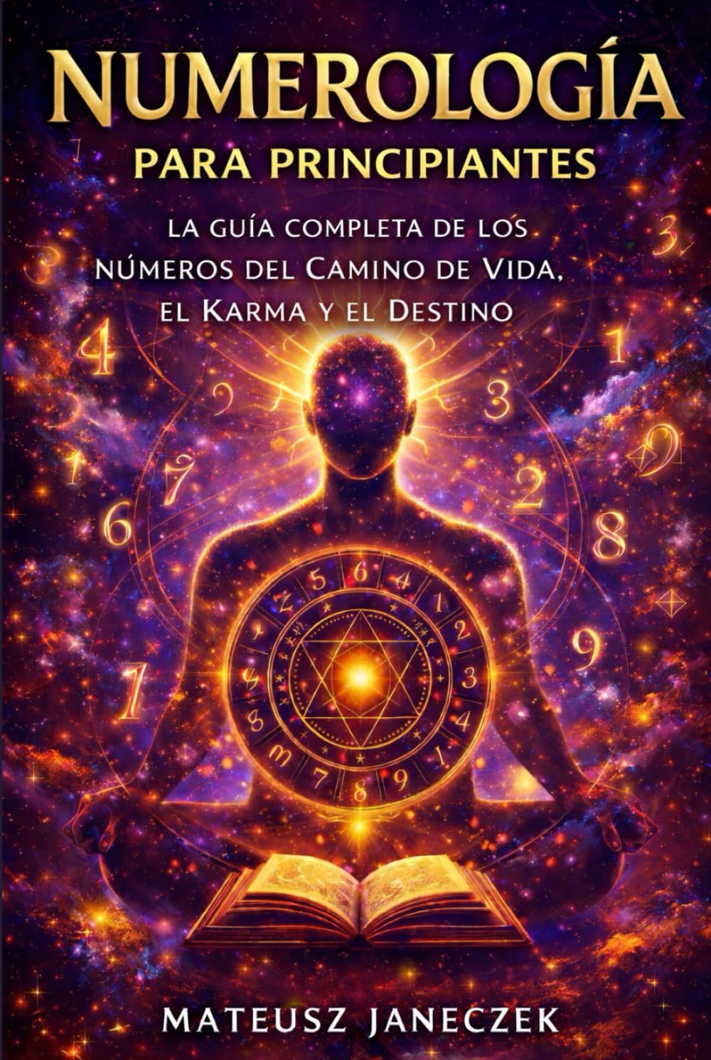 Numerología para Principiantes – La Guía Completa de los Números del Camino de Vida, el Karma y el Destino (Ruta de la comprensión simbólica: adivinación y sistemas de interpretación)
