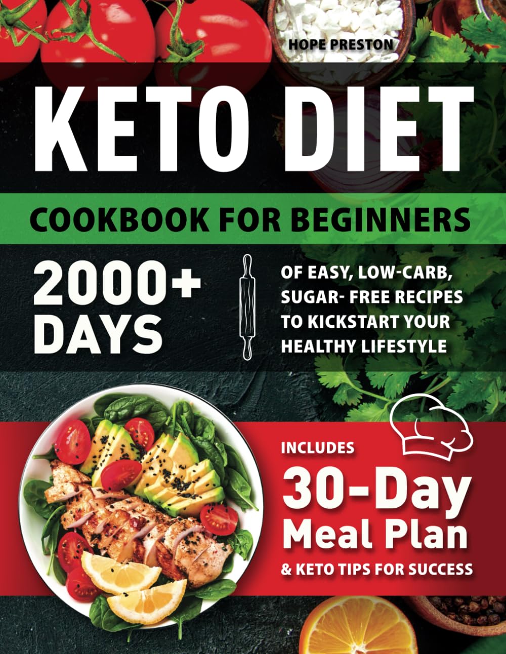 Keto Diet Cookbook for Beginners: 2000+ Days of Easy, Low-Carb, Sugar-Free Recipes to Kickstart Your Healthy Lifestyle | Includes 30-Day Meal Plan and Keto Tips for Success Keto Diet Cookbook for Beginners: 2000+ Days of Easy, Low-Carb, Sugar-Free Recipes to Kickstart Your Healthy Lifestyle | Includes 30-Day Meal Plan and Keto Tips for Success