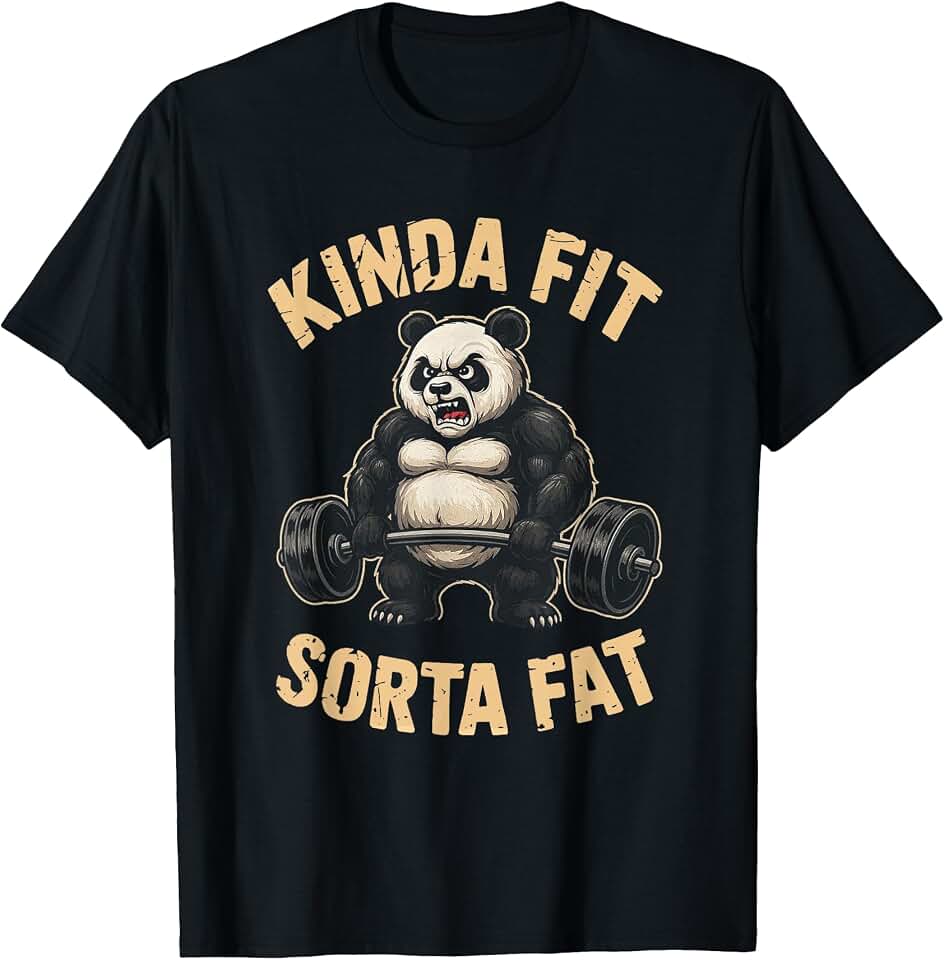 Funny Gym Panda Lover Kinda Fit Sorta Fat Tee Kinda Fit Sorta Fat Funny Gym Panda Weightlifting Workout T-Shirt