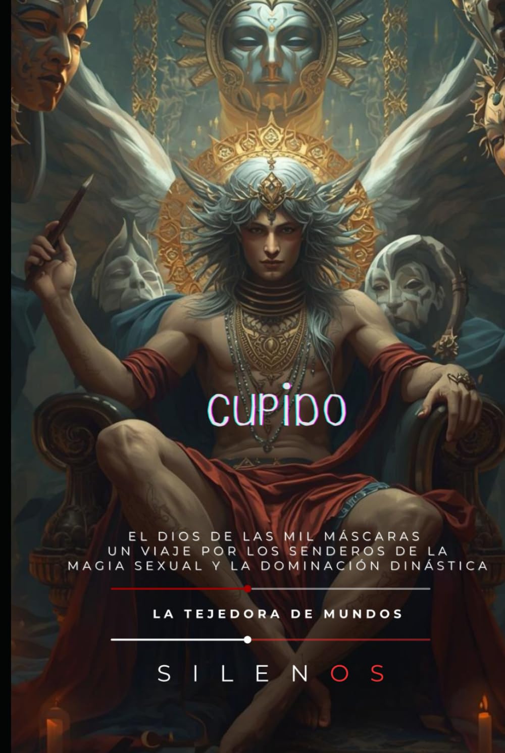 CUPIDO El Dios de las Mil Máscaras: Un Viaje por los Senderos de la Magia Sexual y la Dominación Dinástica (ROMA)