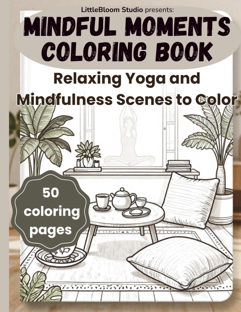 Mindful Moments Coloring Book: Relaxing Yoga and Mindfulness Scenes to Color (LittleBloom Cozy Coloring Collection)
