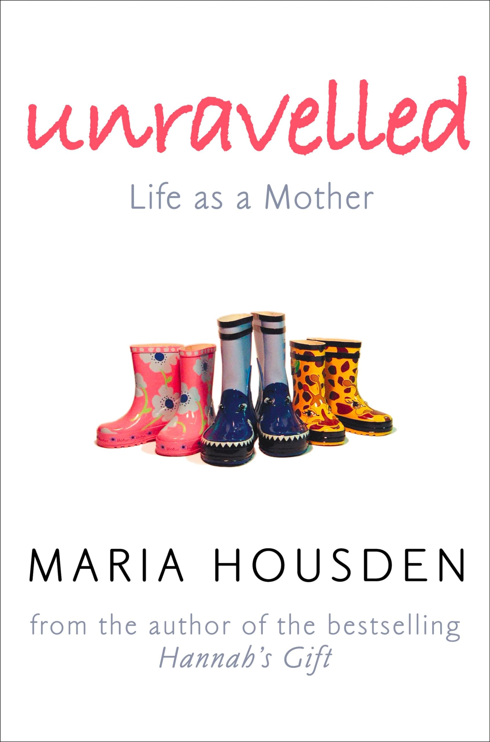 UNRAVELLED: The true story of a woman who dared to become a different kind of mother