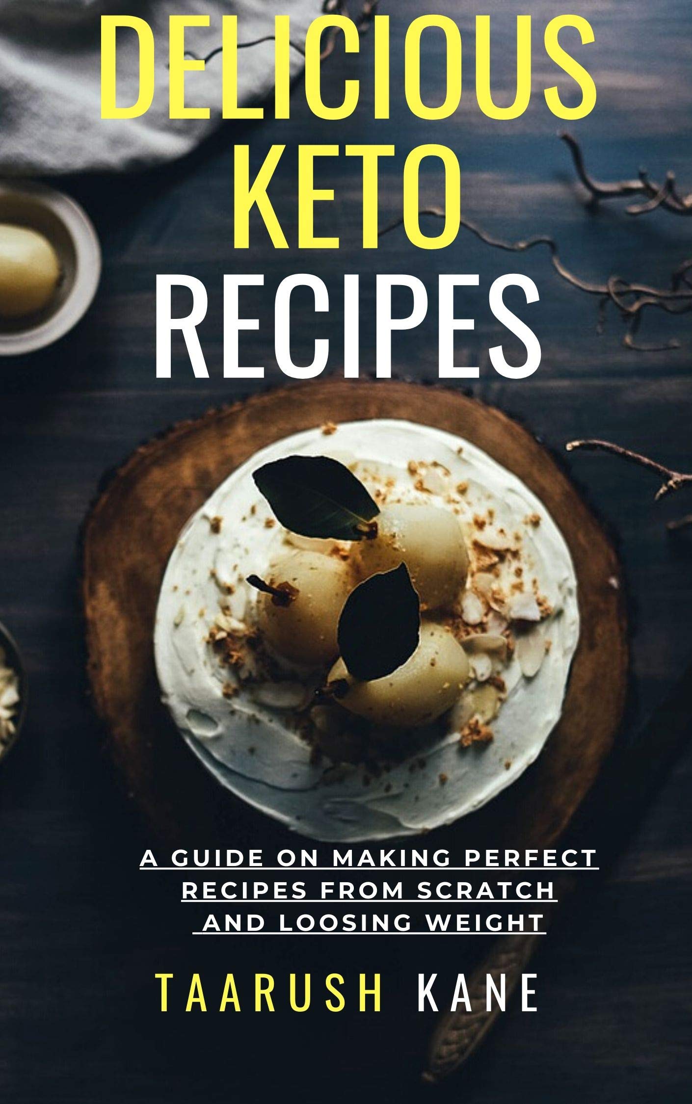 Delicious Keto Recipes: A Guide on Making Perfect Recipes And Loosing Weight (For all ages Men and Women)