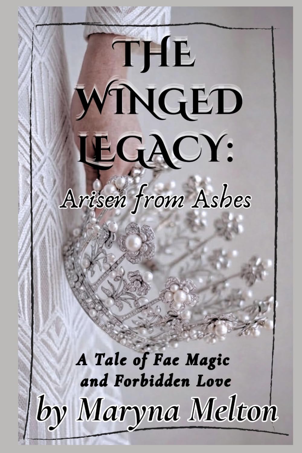 The Winged Legacy: Arisen from Ashes: A Tale of Fae Magic and Forbidden Love