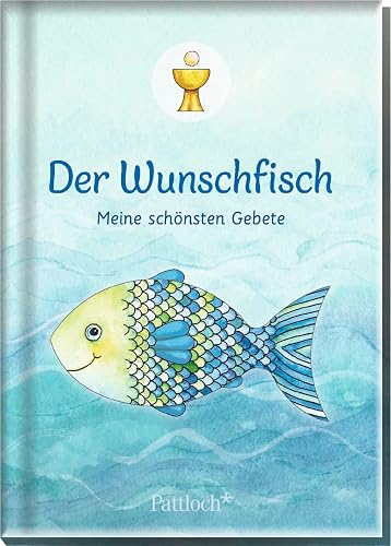 Der Wunschfisch. Meine schönsten Gebete: Tolles Buch mit über 40 ausgewählte Kindergebeten | Geschenk für Kommunion-Kinder ab 6 Jahren (Der Wunschfisch - Zur Erstkommunion)