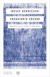 Crematorio freddo. Cronache dalla terra di Auschwitz (Overlook)