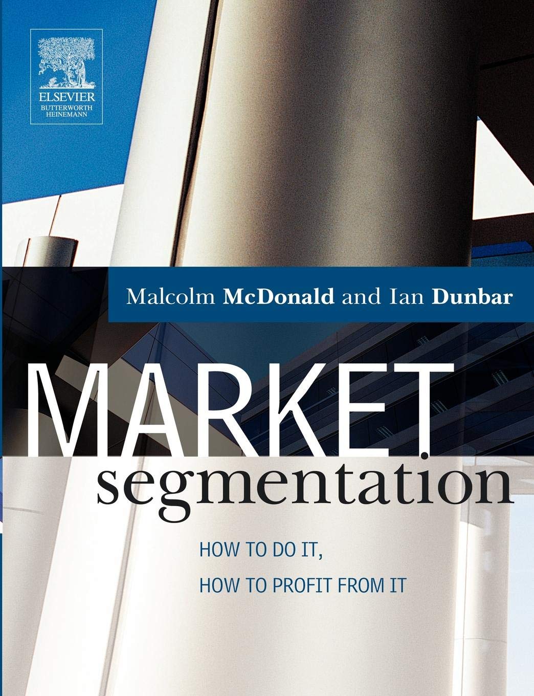Butterworth-Heinemann Market Segmentation: How to do it, how to profit from it