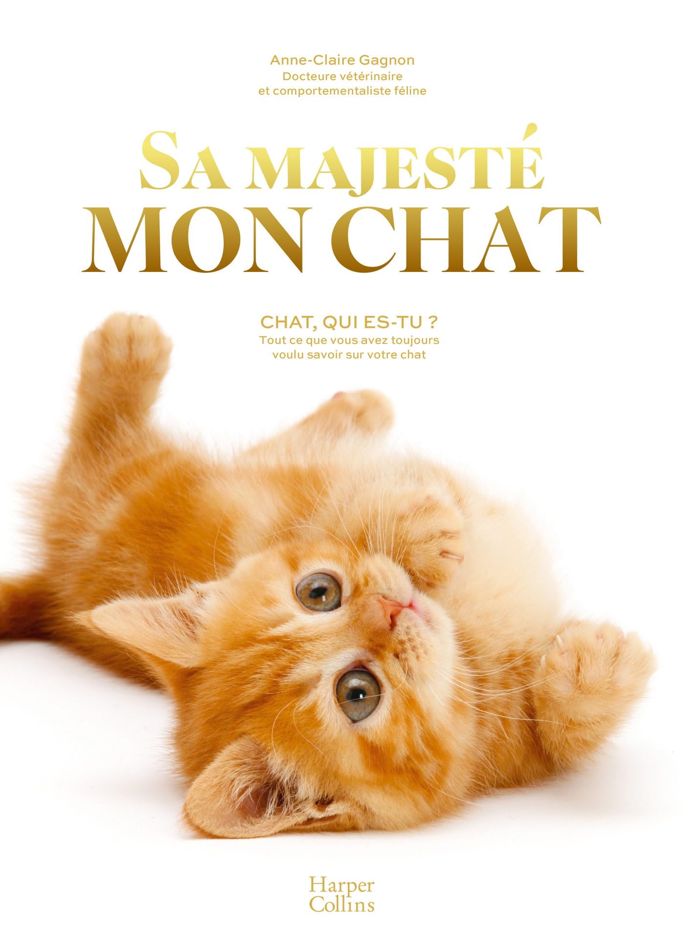 HarperCollins Children's Books Sa Majesté mon chat : chat, qui es-tu ? Tout ce que vous avez toujours voulu savoir sur votre chat