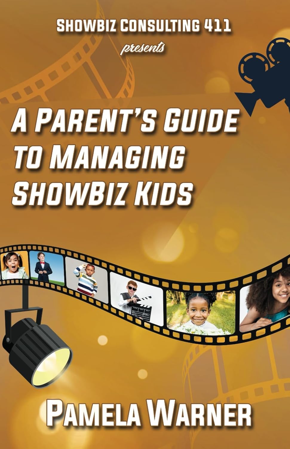 ShowBiz Consulting 411 presents: A Parent's Guide to Managing Showbiz Kids