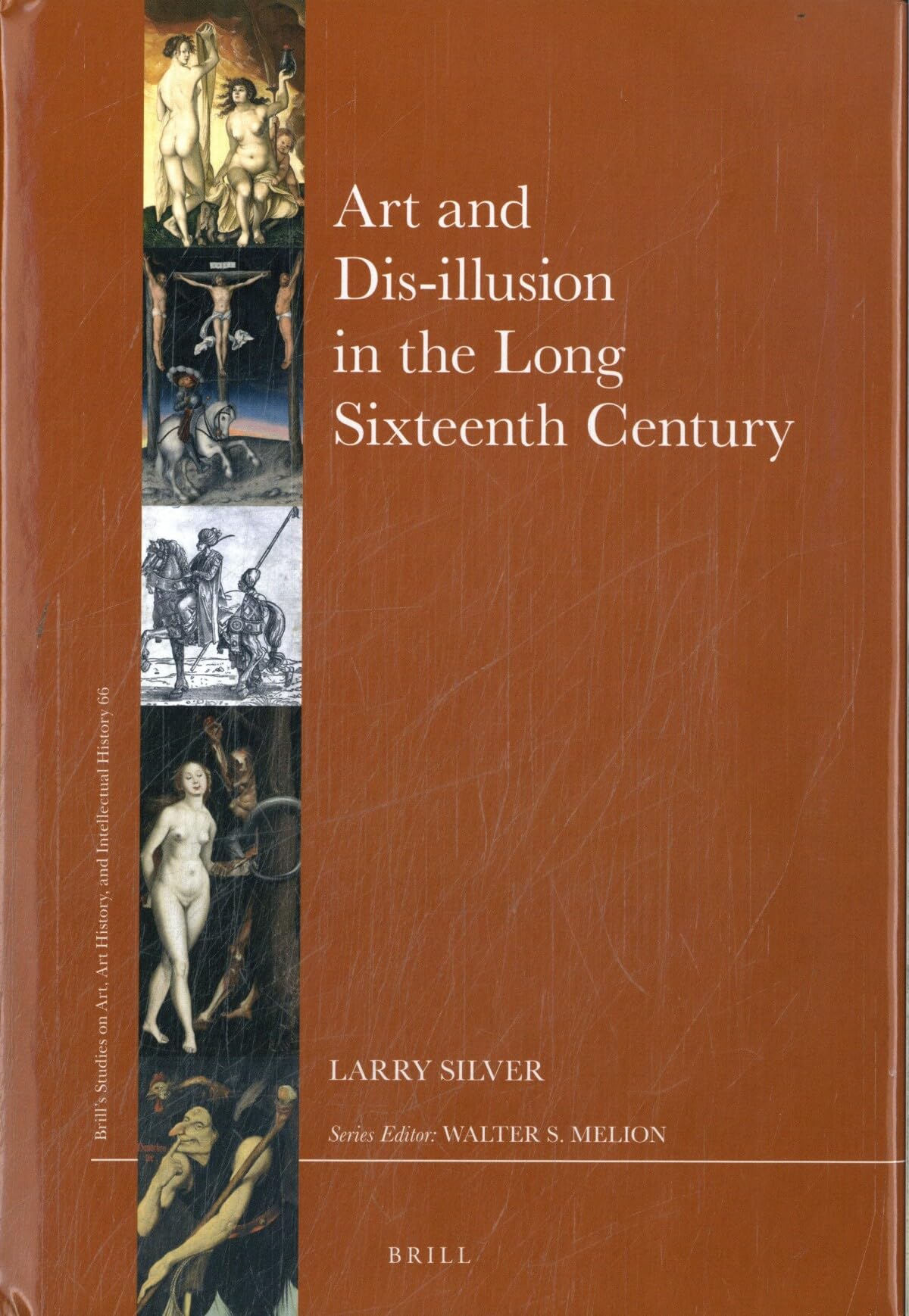 Art and Dis-Illusion in the Long Sixteenth Century (Brill's Studies on Art, Art History, and Intellectual Histor)