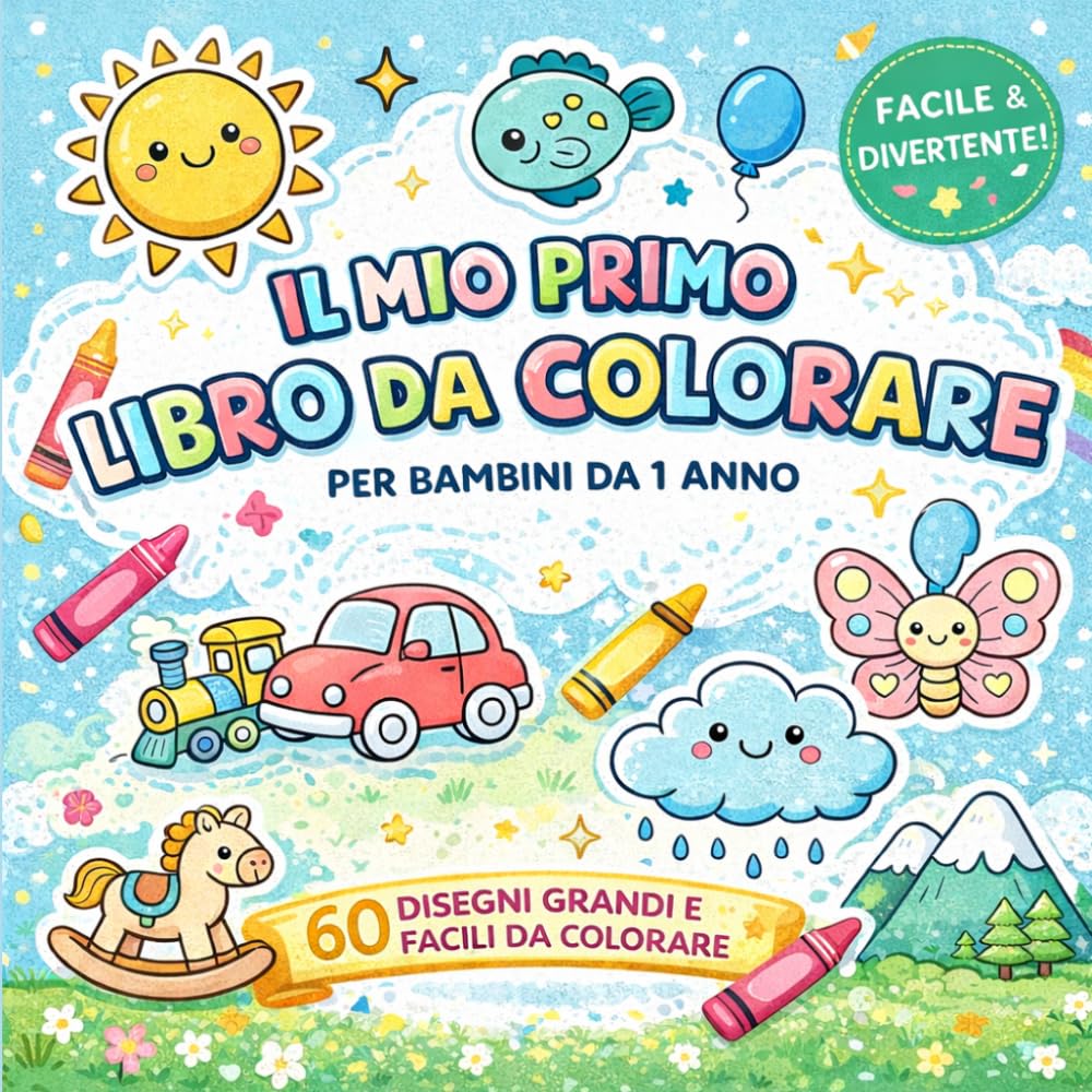 Il mio primo libro da colorare: 60 Disegni Facili, Grandi e Divertenti con Linee Spesse – Il Primo Libro Creativo per Imparare a Colorare