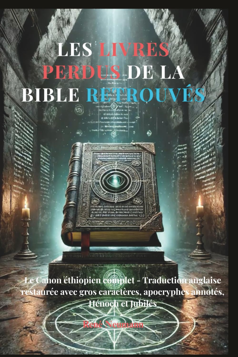 Les livres perdus de la Bible retrouvés: Le Canon éthiopien complet - Traduction anglaise restaurée avec gros caractères, apocryphes annotés, Hénoch et Jubilés