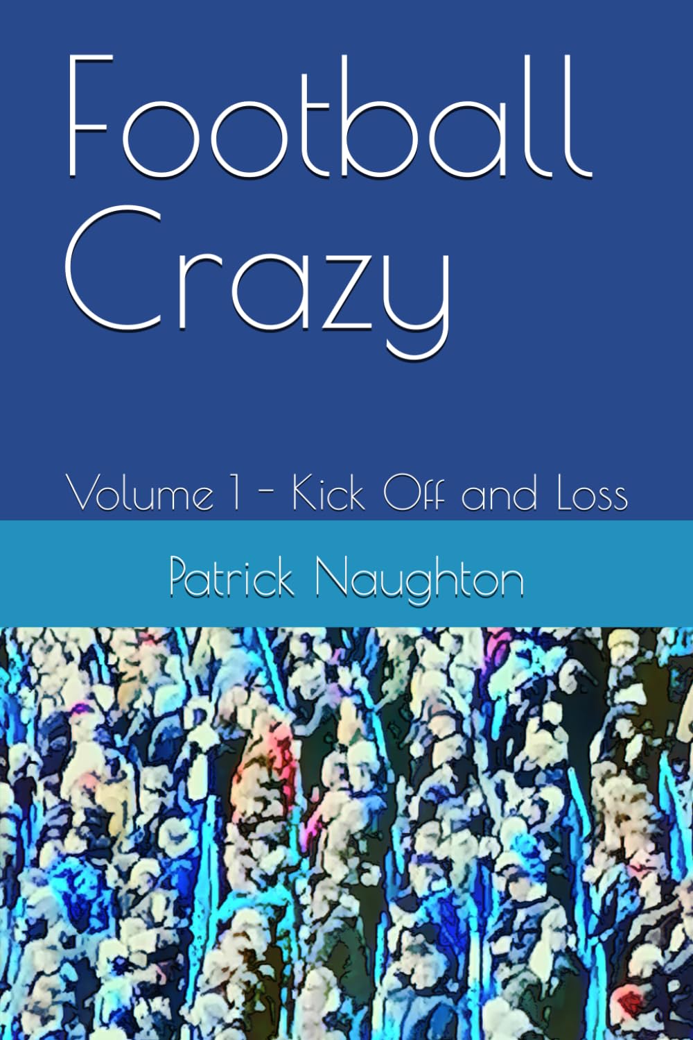 Football Crazy: Volume 1 - Kick Off and Loss
