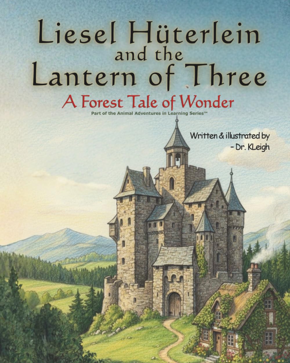 Liesel Hüterlein and the Lantern of Three: A Forest Tale of Wonder (Animal Adventures in Learning (TM))