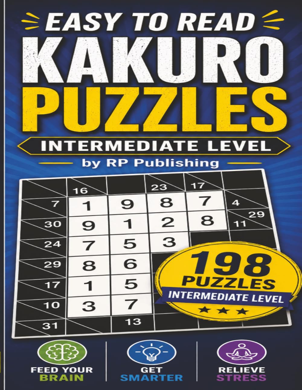 Easy to Read Kakuro Puzzles: Intermediate Level: 198 Japanese Brain Teasers to test your logic and relieve stress