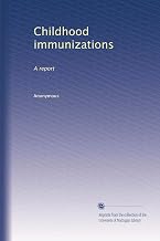 Childhood immunizations: A report